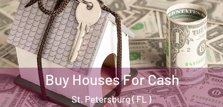  Buy Houses For Cash St. Petersburg ( FL )