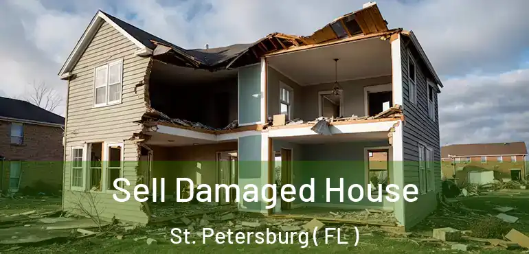  Sell Damaged House St. Petersburg ( FL )